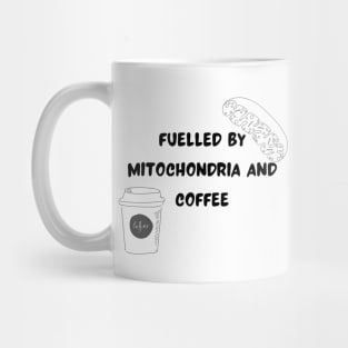 Fuelled by Mitochondria and Coffee Mug